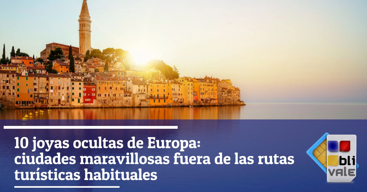 blivale_image_es_10 Joyas ocultas de Europa_643x337 10 joyas ocultas de Europa: ciudades maravillosas fuera de las rutas turísticas habituales